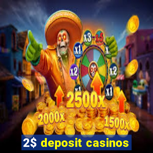 2$ deposit casinos