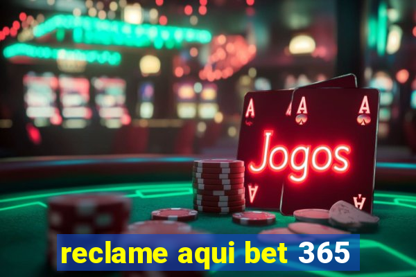 reclame aqui bet 365