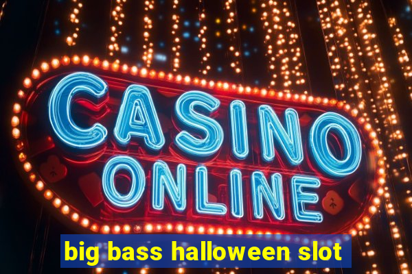 big bass halloween slot