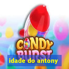 idade do antony