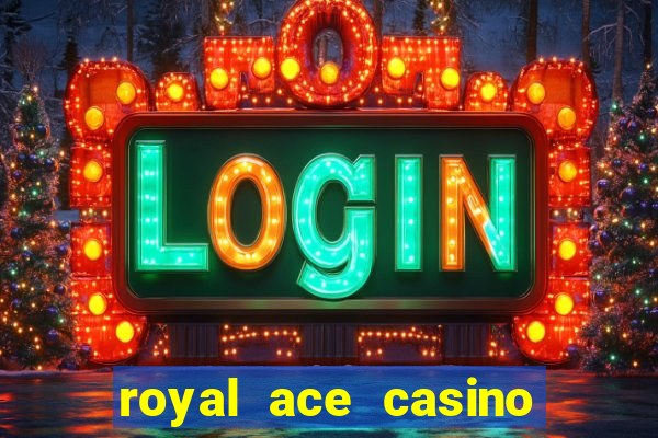 royal ace casino sign up