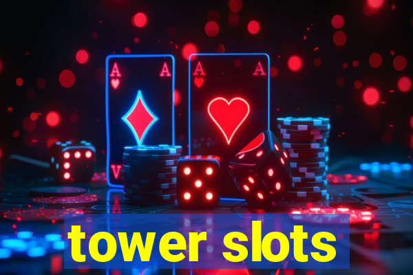 tower slots