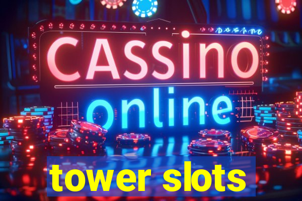 tower slots