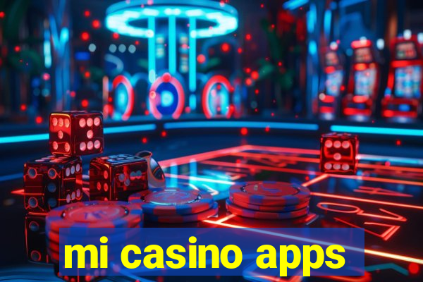 mi casino apps