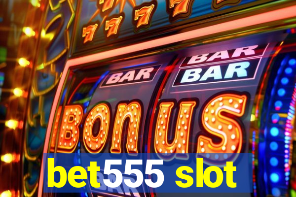 bet555 slot