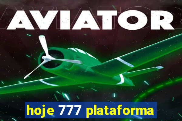 hoje 777 plataforma