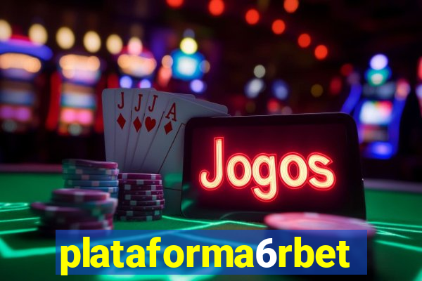 plataforma6rbet