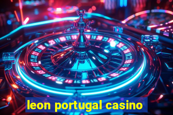 leon portugal casino