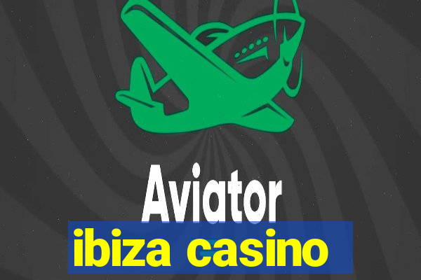 ibiza casino