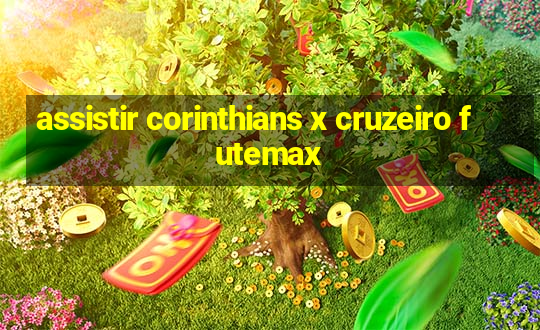 assistir corinthians x cruzeiro futemax