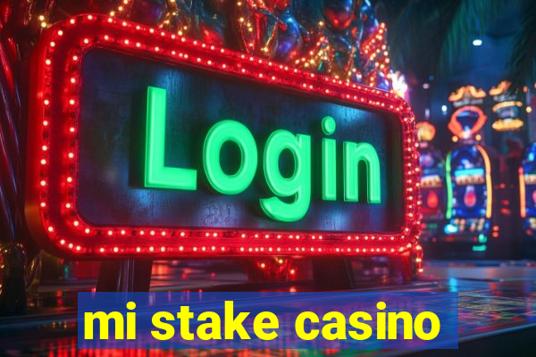 mi stake casino