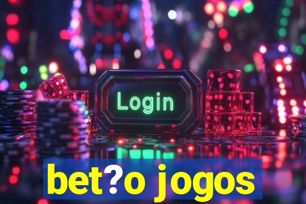 bet?o jogos