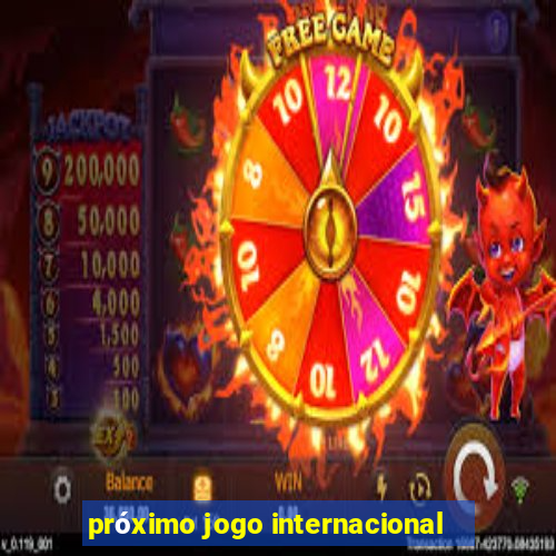 próximo jogo internacional