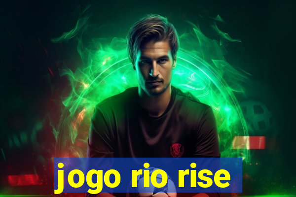 jogo rio rise