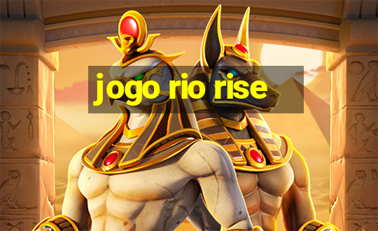 jogo rio rise