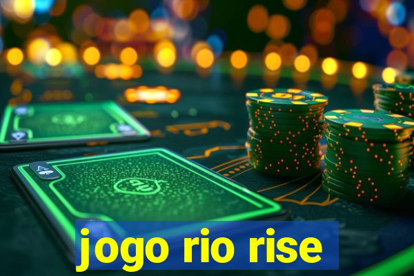 jogo rio rise