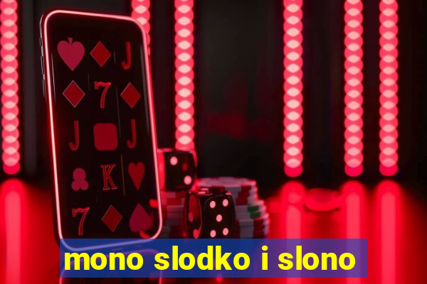 mono slodko i slono