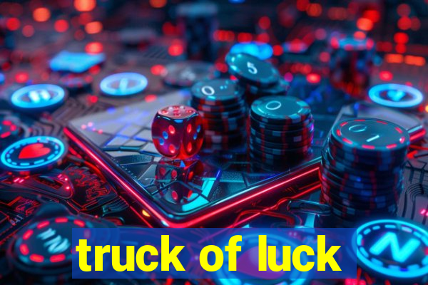 truck of luck