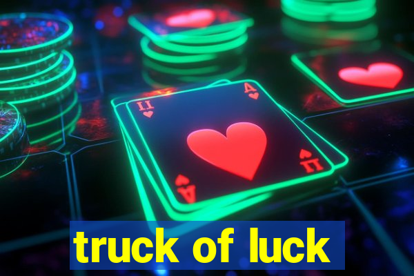 truck of luck