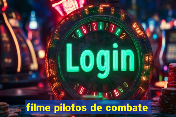 filme pilotos de combate