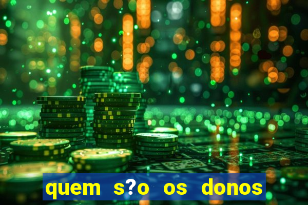 quem s?o os donos do jogo do tigrinho