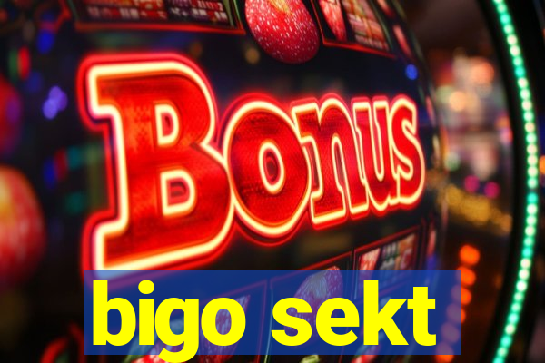 bigo sekt