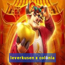 leverkusen x colônia