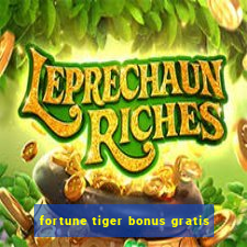 fortune tiger bonus gratis