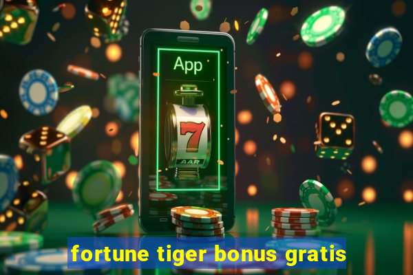 fortune tiger bonus gratis