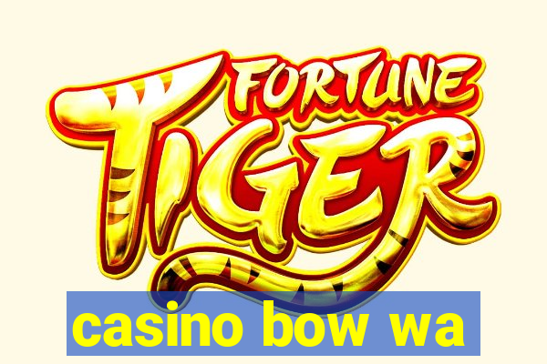 casino bow wa