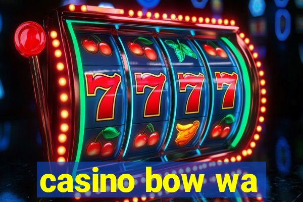 casino bow wa