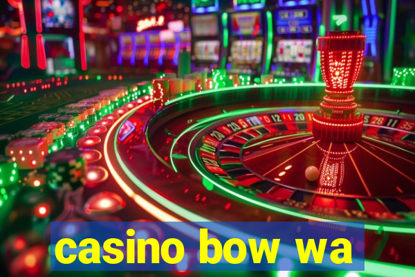 casino bow wa