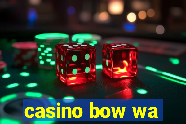 casino bow wa