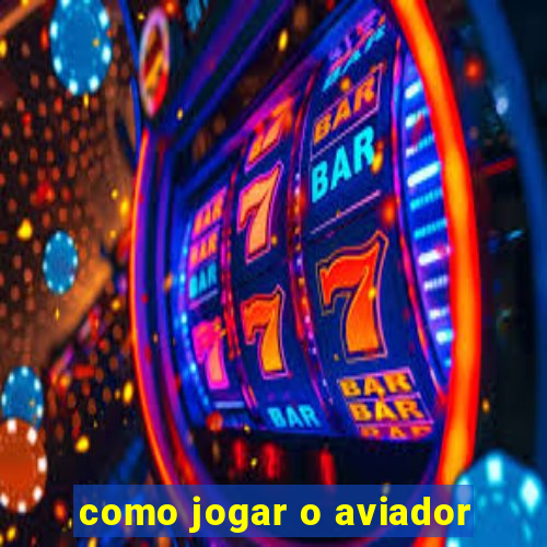 como jogar o aviador