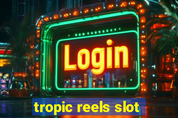 tropic reels slot