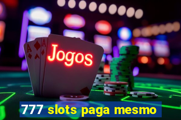 777 slots paga mesmo