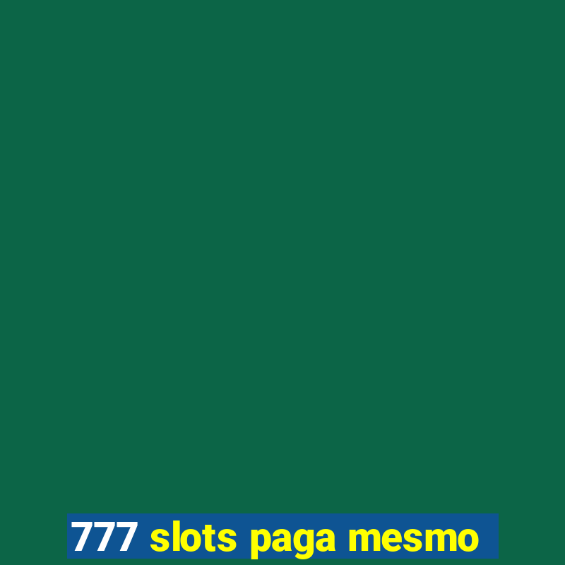 777 slots paga mesmo