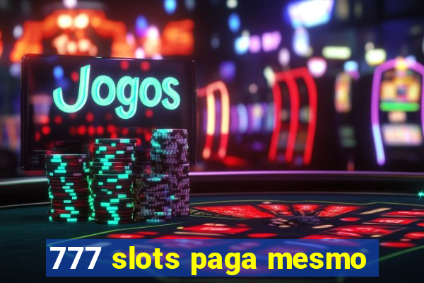 777 slots paga mesmo