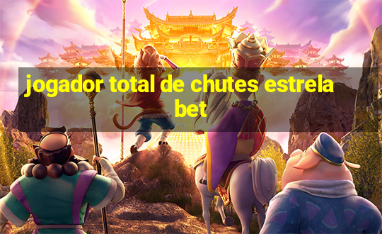 jogador total de chutes estrela bet