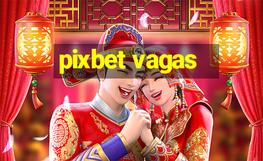 pixbet vagas