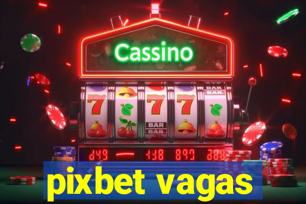 pixbet vagas