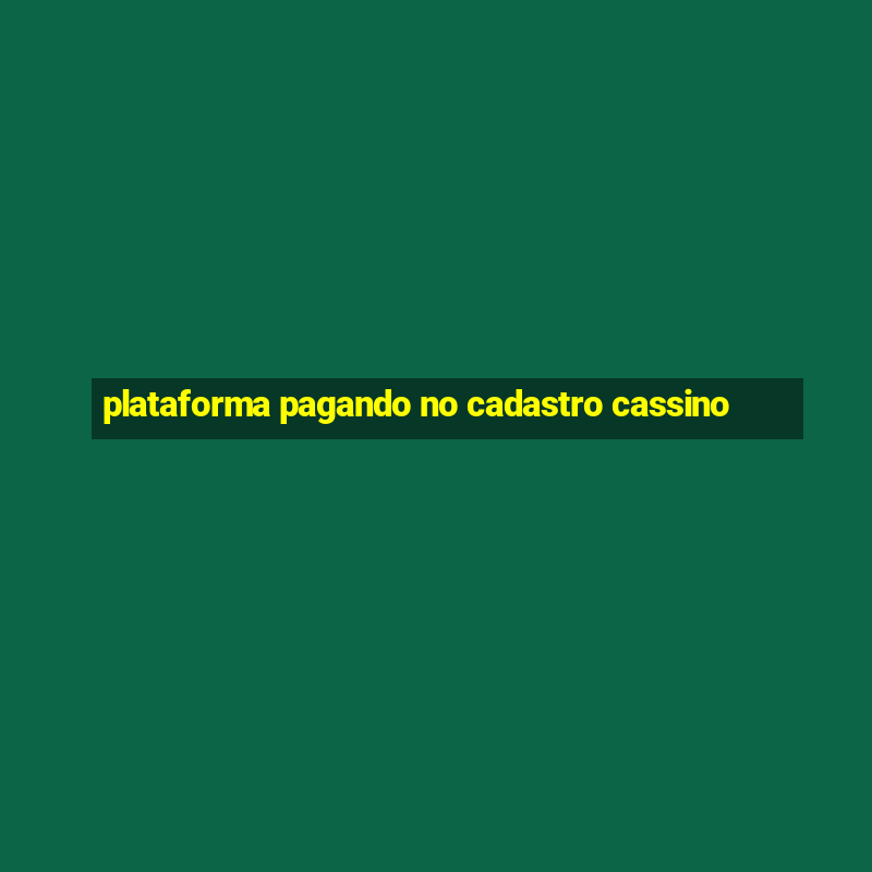 plataforma pagando no cadastro cassino