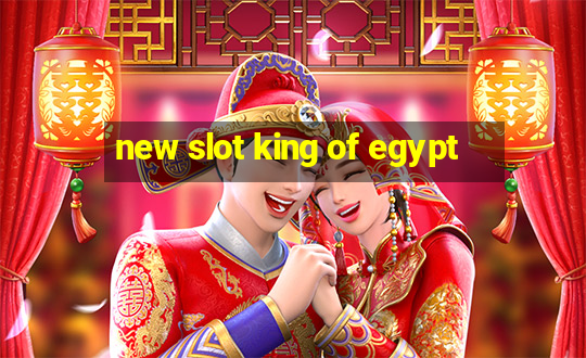 new slot king of egypt