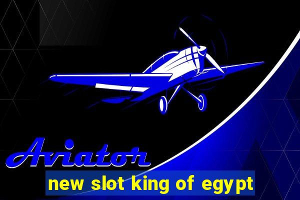 new slot king of egypt