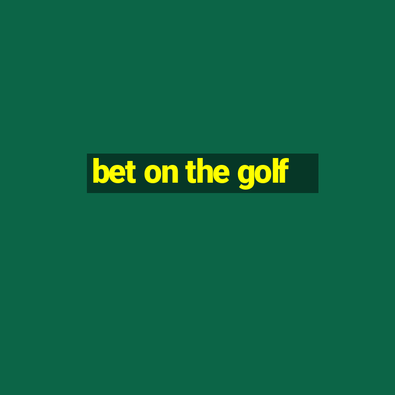 bet on the golf