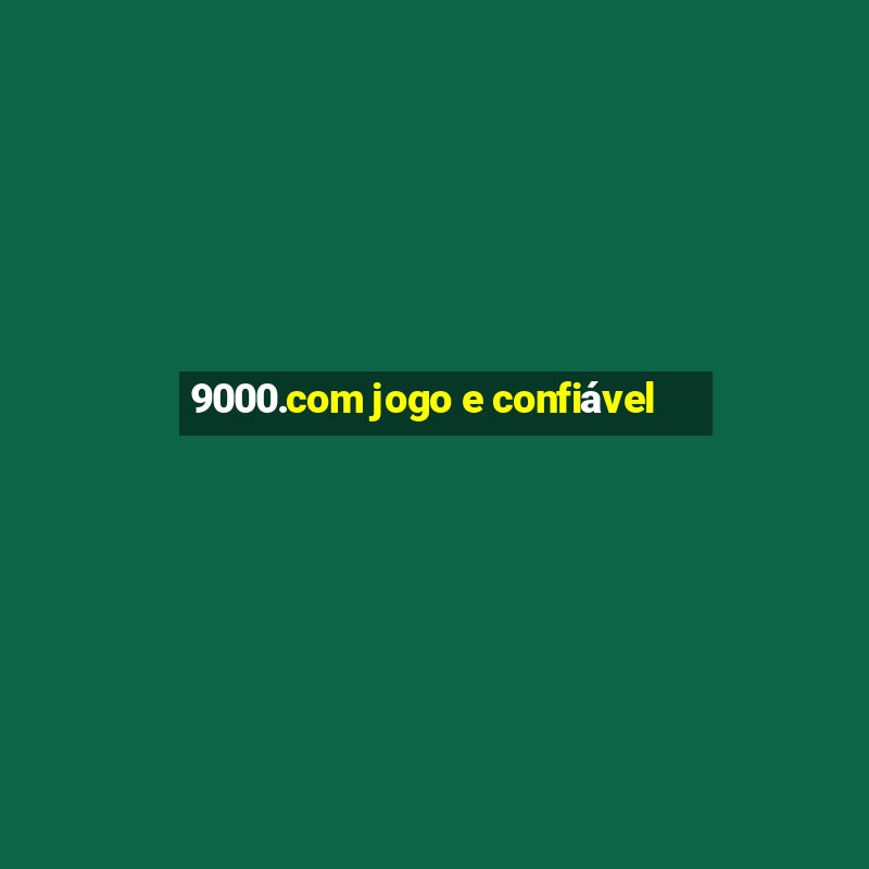 9000.com jogo e confiável