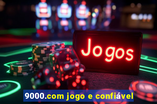 9000.com jogo e confiável