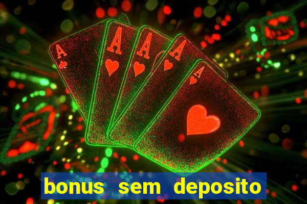 bonus sem deposito casino 2024