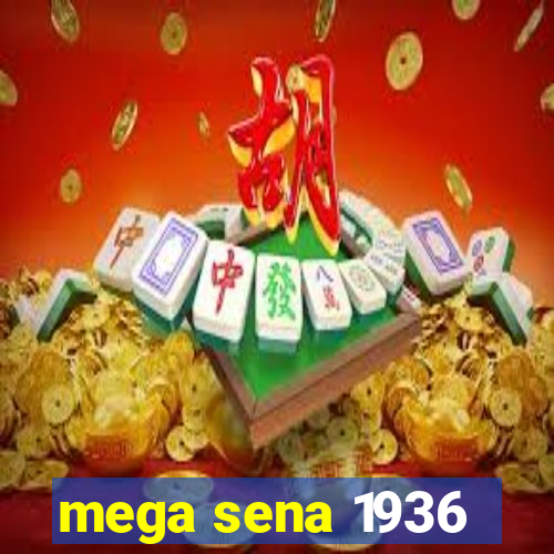 mega sena 1936