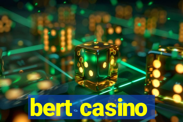 bert casino